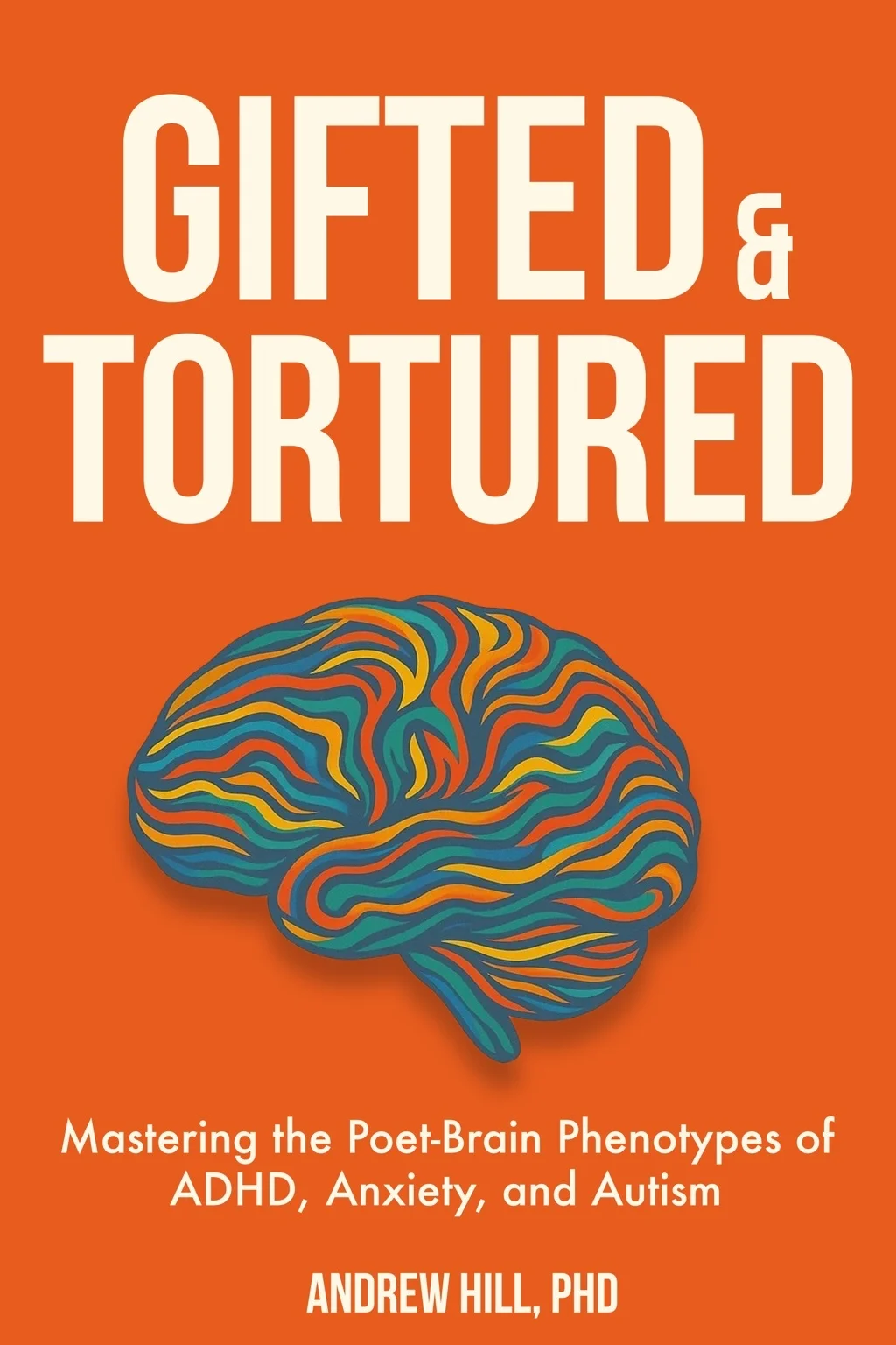 Gifted & Tortured by Andrew Hill, PhD — book cover